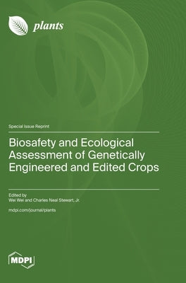 Biosafety and Ecological Assessment of Genetically Engineered and Edited Crops by Wei, Wei