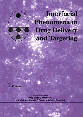 Interfacial Phenomena in Drug Delivery and Targeting by Buckton, G.