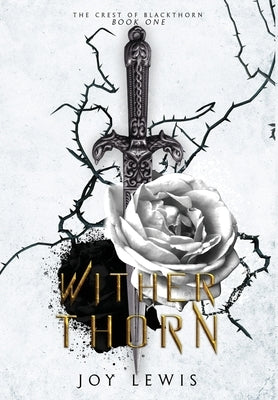 Wither Thorn: (The Crest of Blackthorn Book 1) by Lewis, Joy