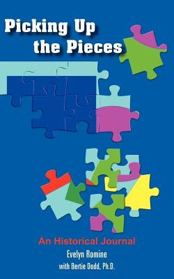 Picking Up the Pieces: An Historical Journal by Romine, Evelyn