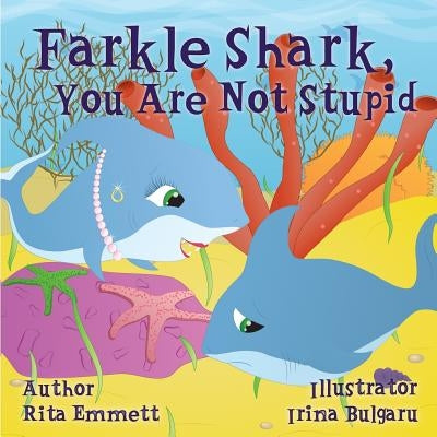 Farkle Shark, You Are Not Stupid by Bulgaru, Irina