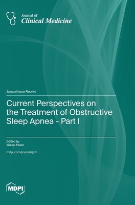 Current Perspectives on the Treatment of Obstructive Sleep Apnea - Part I by Peker, Yüksel