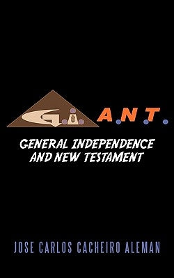 G.I.A.N.T.: General Independence and New Testament by Cacheiro Aleman, Jose Carlos