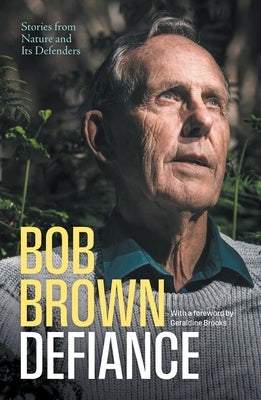 Defiance: Stories from Nature and Its Defenders by Brown, Bob