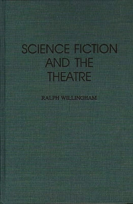 Science Fiction and the Theatre by Willingham, Ralph