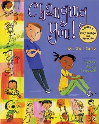 Changing You!: A Guide to Body Changes and Sexuality by Saltz, Gail