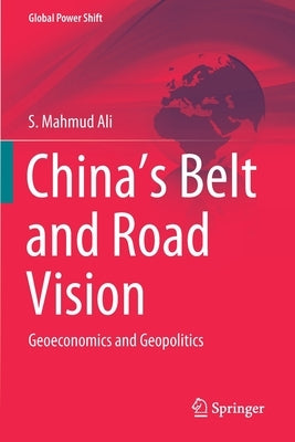 China's Belt and Road Vision: Geoeconomics and Geopolitics by Ali, S. Mahmud