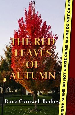 The Red Leaves of Autumn by Bodney, Dana Cornwell