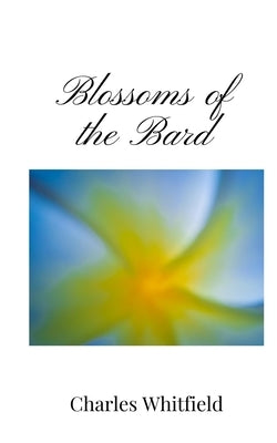 Blossoms of the Bard by Whitfield, Charles