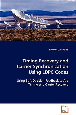 Timing Recovery and Carrier Synchronization Using LDPC Codes by Valles, Esteban Luis