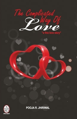 The Complicated Way of Love by Jhiriwal, Pooja R.