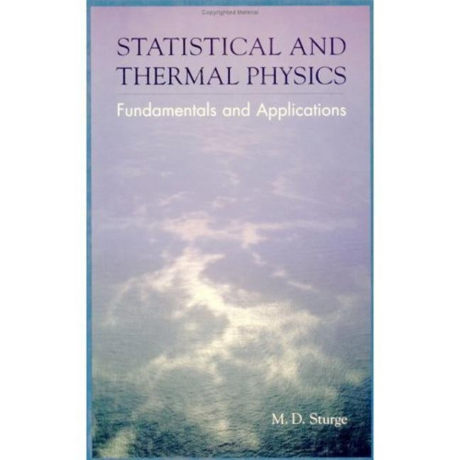 Statistical and Thermal Physics: Fundamentals and Applications by Sturge, M. D.