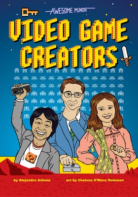 Awesome Minds: Video Game Creators by Arbona, Alejandro