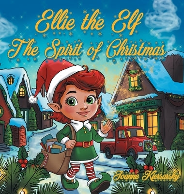 Ellie the Elf - The Spirit of Christmas by Kiersarsky, Joanne