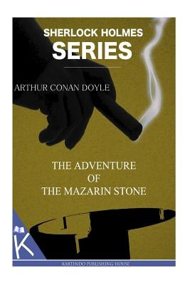 The Adventure of the Mazarin Stone by Doyle, Arthur Conan