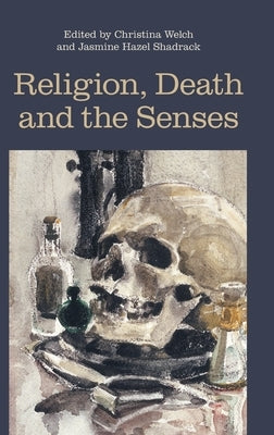 Religion, Death and the Senses by Shadrack, Jasmine Hazel