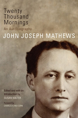 Twenty Thousand Mornings: An Autobiography Volume 57 by Mathews, John Joseph