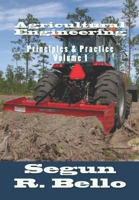 Agricultural Engineering: Principles & Practice by Bello, Segun R.
