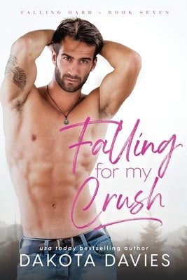 Falling for My Crush: A Small Town Single Dad Romance by Davies, Dakota