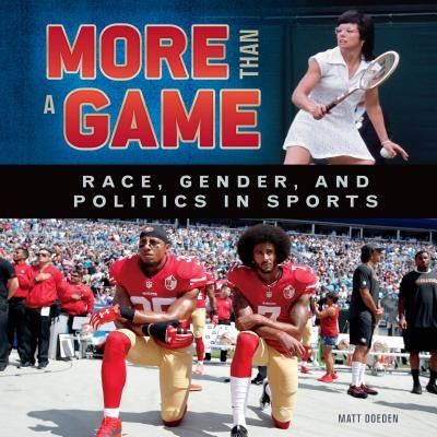More Than a Game: Race, Gender, and Politics in Sports by Doeden, Matt