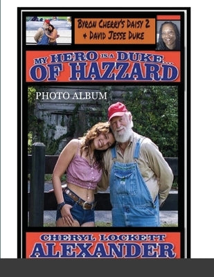 My Hero Is a Duke...of Hazzard: David Jesse Duke and Daisy 2 Edition by Alexander, Cheryl Lockett