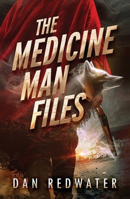 The Medicine Man Files by Redwater, Dan