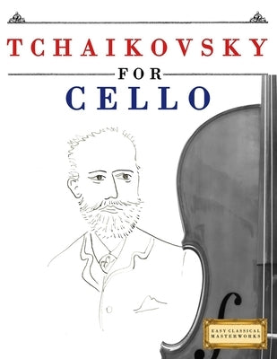 Tchaikovsky for Cello: 10 Easy Themes for Cello Beginner Book by Masterworks, E. C.