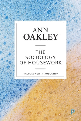 The Sociology of Housework by Oakley, Ann