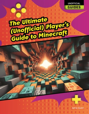 Ultimate (Unofficial) Players Guide to Minecraft by Quinn, Jamie