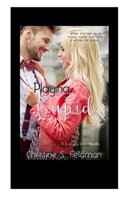 Playing Cupid: (Heavenly Bites Novella #3) by Feldman, Christine S.