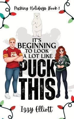 It's Beginning to Look a Lot Like Puck This by Elliott, Izzy