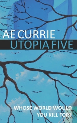 Utopia Five by Currie, A. E.