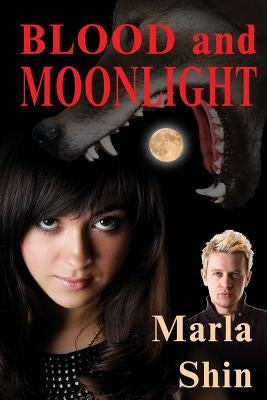 Blood and Moonlight by Shin, Marla