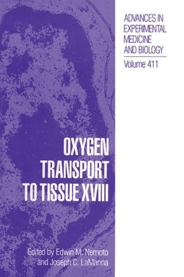 Oxygen Transport to Tissue XVIII by International Society on Oxygen Transpor