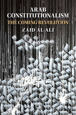 Arab Constitutionalism by Al-Ali, Zaid