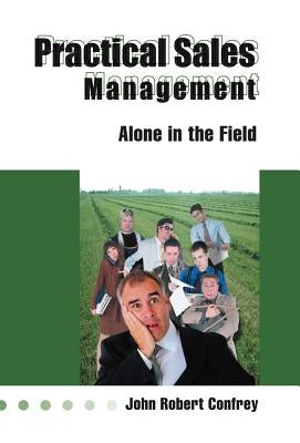 Practical Sales Management by Confrey, John Robert