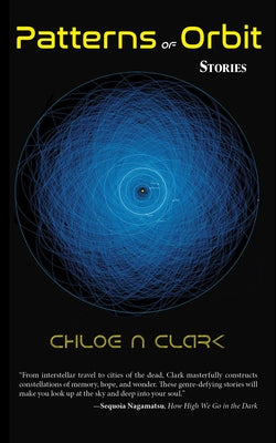 Patterns of Orbit: Stories by Clark, Chloe N.