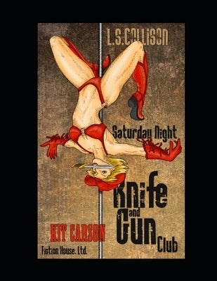 Saturday Night Knife and Gun Club: America's New Wild West by Collison, L. S.