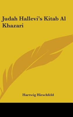 Judah Hallevi's Kitab Al Khazari by Hirschfeld, Hartwig