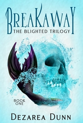 Breakaway: The Blighted Trilogy by Dunn, Dezarea