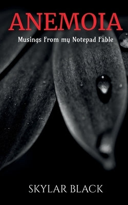 Anemoia: Musings from my notepad fable by Black, Skylar