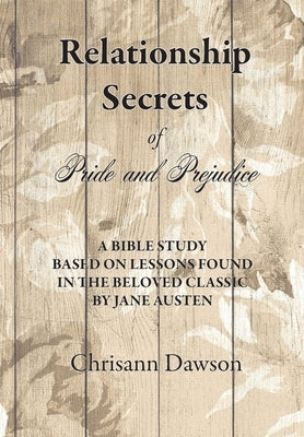 Relationship Secrets of Pride and Prejudice by Dawson, Chrisann