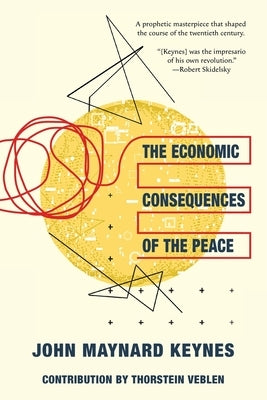 The Economic Consequences of the Peace (Warbler Classics Annotated Edition) by Keynes, John Maynard