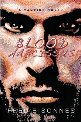 Blood Narcissus by Bisonnes, Fred