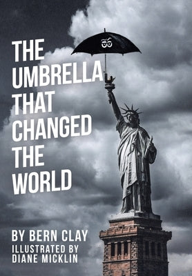 The Umbrella That Changed the World by Clay, Bern