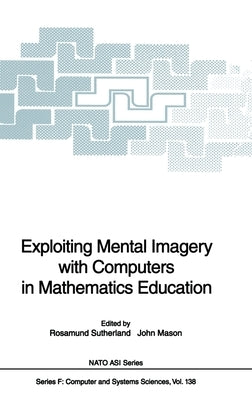 Exploiting Mental Imagery with Computers in Mathematics Education by Sutherland, Rosamund