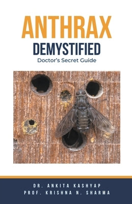 Anthrax Demystified: Doctor's Secret Guide by Kashyap, Ankita