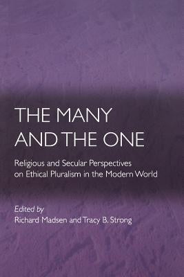 The Many and the One: Religious and Secular Perspectives on Ethical Pluralism in the Modern World by Madsen, Richard