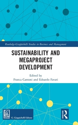 Sustainability and Megaproject Development by Cantoni, Franca