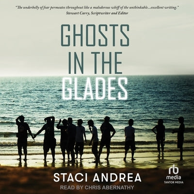 Ghosts in the Glades by Andrea, Staci